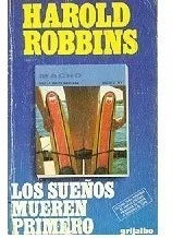 Libro usado en venta: Los sue?os mueren primero (Tapa dura) de Harold Robbins; editorial Grijalbo impreso en 1978 realizamos envios a todo el mundo.1