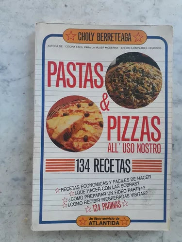 Libro usado en venta: Pastas & Pizzas de Choly Berreteaga; editorial Atlantida impreso en 1985 realizamos envios a todo el mundo.1