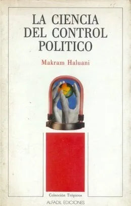 Libro usado en venta: La ciencia del control politico de Makram Haluani; editorial Alfadil impreso en 1991 realizamos envios a todo el mundo.1