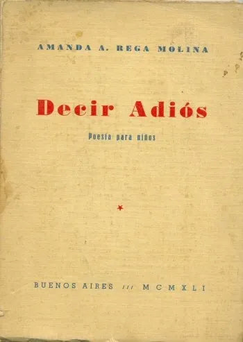 Libro usado en venta: Decir adios de Amanda A. Rega Molina; editorial Buenos Aires impreso en 1941 realizamos envios a todo el mundo.1