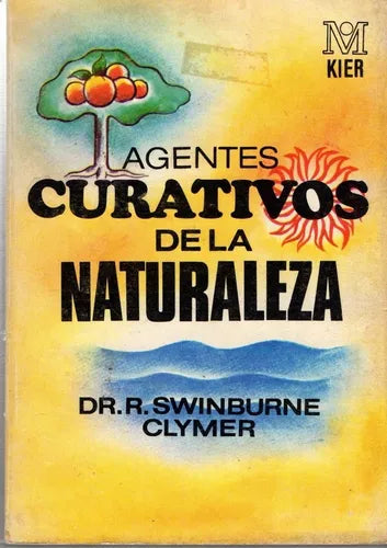 Libro usado en venta: Agentes curativos de la naturaleza de R. Swinburne Clymer; editorial Kier impreso en 1987 realizamos envios a todo el mundo.1
