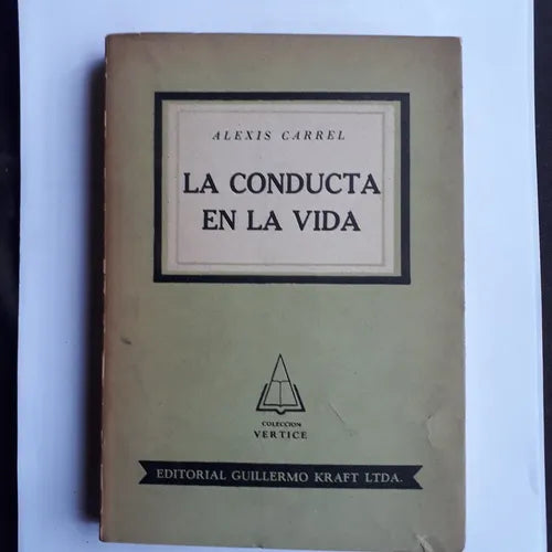 Libro usado en venta: La conducta en la vida de Alexis Carrel; editorial Guillermo Kraft impreso en 1952 realizamos envios a todo el mundo.1