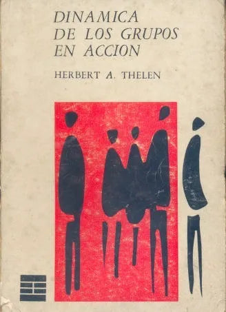 Libro usado en venta: Dinamica de los Grupos en accion de Herbert A. Thelen; editorial Ediciones de la Escuela impreso en 1964 envios a todo el mundo.1