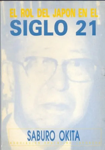 Libro usado en venta: El rol del Japon en el siglo 21 de Saburo Okita; editorial Asociacion Argentino-Japonesa impreso en 1992 envios a todo el mundo.1