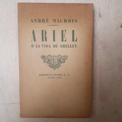 Libro usado en venta: Ariel o la vida de Shelley de Andre Maurois; editorial Losada impreso en 1939 realizamos envios a todo el mundo.1