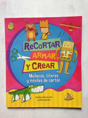 Libro usado en venta: Recortar, armar y crear de Andrea Sanmartin - Hebe Gardes; editorial Urano impreso en 2013 realizamos envios a todo el mundo.1