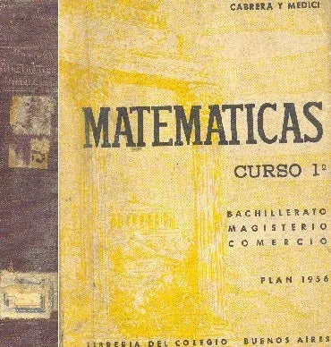 Libro usado en venta: Matematicas: Curso 1? de Emanuel S. Cabrera - Hector J. Medici; editorial Libreria del Colegio impreso en 1959.1