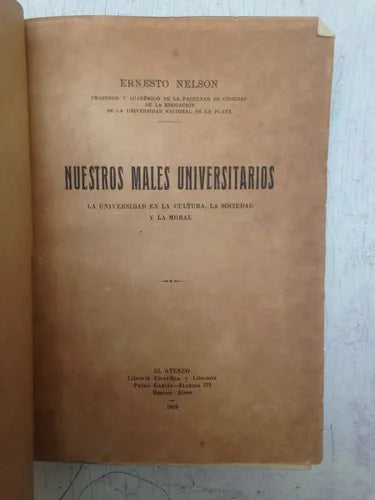 Libro usado en venta: Nuestros males universitarios de Ernesto Nelson; editorial El Ateneo impreso en 1919 realizamos envios a todo el mundo.1
