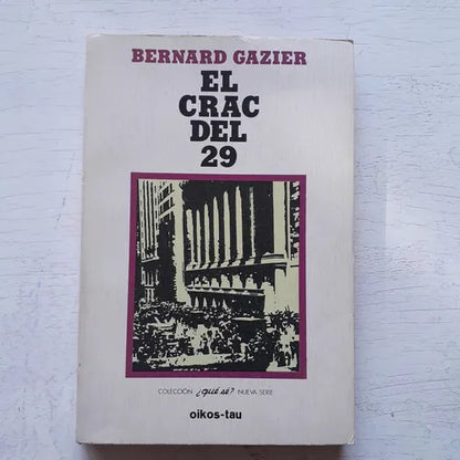 Libro usado en venta: El crac del 29 de Bernard Gazier; editorial Oikos-Tau impreso en 1985 realizamos envios a todo el mundo.1
