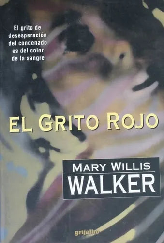 Libro usado en venta: El grito rojo de Mary Willis Walker; editorial Grijalbo Mondadori impreso en 1996 realizamos envios a todo el mundo.1