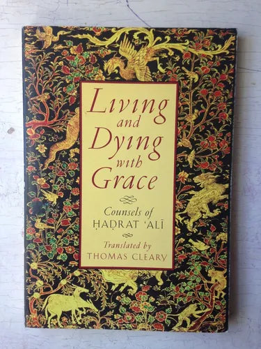 Libro usado en venta: Living and Dying with Grace de Hadrat Ali; editorial Shambhala impreso en 1995 realizamos envios a todo el mundo.1