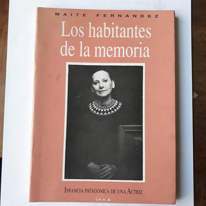 Libro usado en venta: Los habitantes de la memoria de Maite Fernandez; editorial Ihar impreso en 1992 realizamos envios a todo el mundo.1