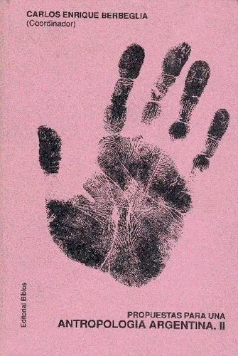 Libro usado en venta: Propuestas para una antropologia argentina II de Carlos Enrique Berbeglia; editorial Biblos impreso en 1994.1