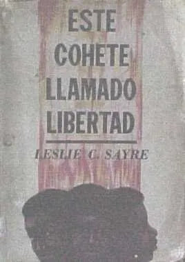 Libro usado en venta: Este cohete llamado libertad de Leslie C. Sayre; editorial Methopress impreso en 1964 realizamos envios a todo el mundo.1