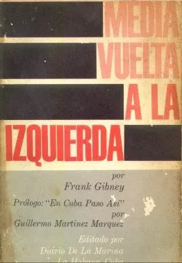 Libro usado en venta: Media vuelta a la izquierda de Frank Gibney; editorial Diario de la marina impreso en 1960 realizamos envios a todo el mundo.1