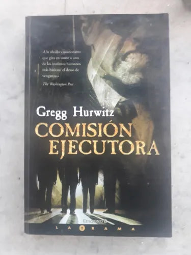 Libro usado en venta: Comision ejecutora de Gregg Hurwitz; editorial Ediciones B impreso en 2005 realizamos envios a todo el mundo.1