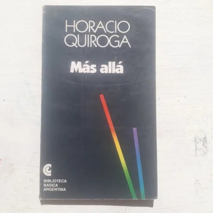 Libro usado en venta: Mas alla de Horacio Quiroga; editorial Centro Editor de America Latina impreso en 1991 realizamos envios a todo el mundo.1