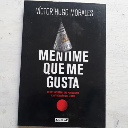 Libro usado en venta: Mentime que me gusta de Victor Hugo Morales; editorial Aguilar impreso en 2015 realizamos envios a todo el mundo.1