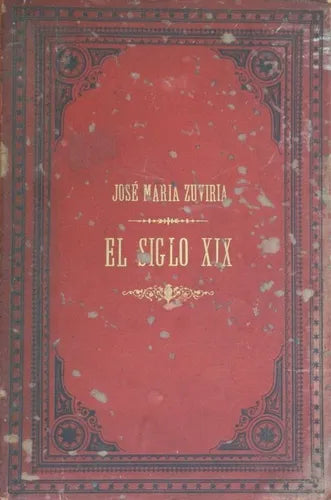 Libro usado en venta: El siglo XIX de José María Zuviria; editorial Jacobo Peuser impreso en 1888 realizamos envios a todo el mundo.1
