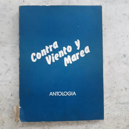 Libro usado en venta: Contra viento y marea de Antologia; impreso en 1987 realizamos envios a todo el mundo.1