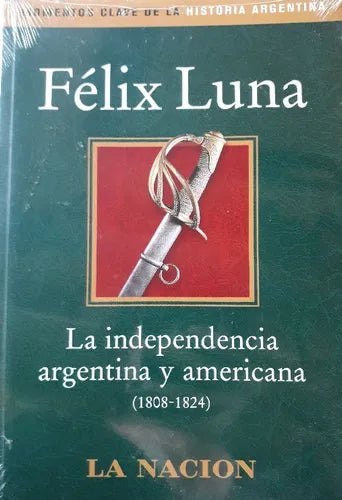 Libro usado en venta: La independencia argentina y americana (1808-1824) de Felix Luna; editorial Planeta impreso en 2003 envios a todo el mundo.1