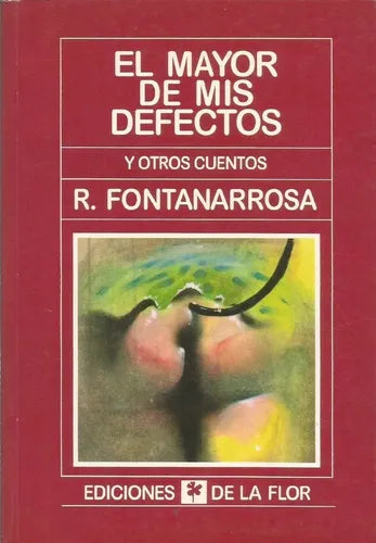 Libro usado en venta: El mayor de mis defectos y otros cuentos de Roberto Fontanarrosa; editorial Ediciones de la Flor impreso en 1983.1