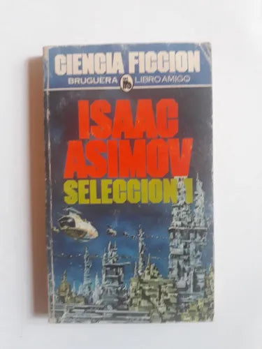 Libro usado en venta: Seleccion 1 de Isaac Asimov; editorial Bruguera impreso en 1984 realizamos envios a todo el mundo.1