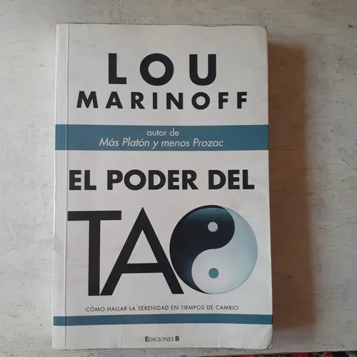 Libro usado en venta: El poder del Tao de Lou Marinoff; editorial Ediciones B impreso en 2011 realizamos envios a todo el mundo.1