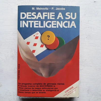 Libro usado en venta: Desafie a su inteligencia de M Meirovitz - P Jacobs; editorial Martinez Roca impreso en 1985 realizamos envios a todo el mundo.1