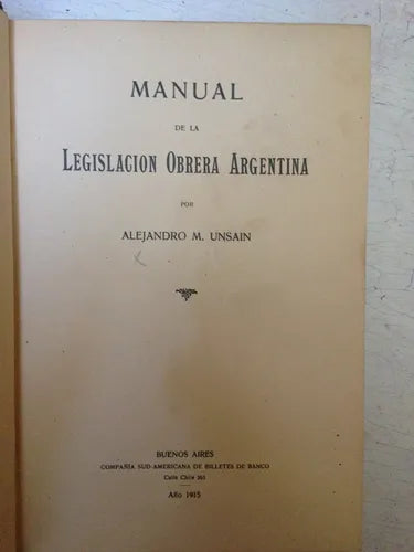 Libro usado en venta: Manual de la Legislacion Obrera Argentina de Alejandro M. Unsain; Compañia Sud-Americana de billetes de Banco impreso en 19151.1