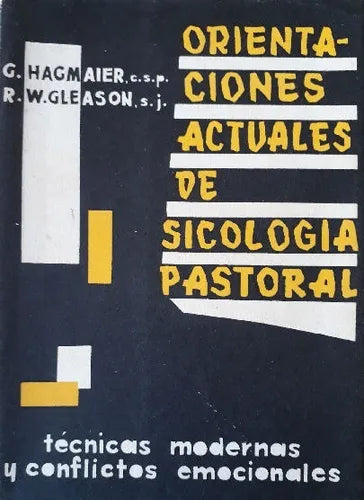 Libro usado en venta: Orientaciones actuales de sicologia pastoral de George Hagmaier - Robert W. Gleason; editorial Sal Terrae impreso en 1960.1