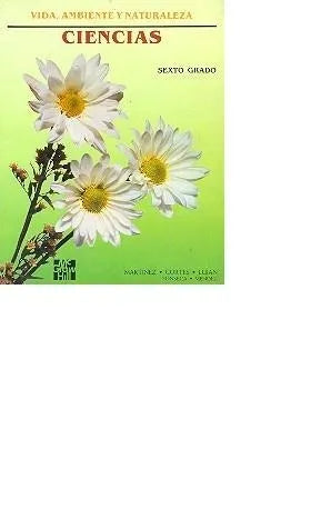 Libro usado en venta: Ciencias sexto grado: Vida, ambiente y naturaleza de Martinez - Cortes - Lujan - Fonseca - Mendez; McGraw-Hill impreso en 1992.1