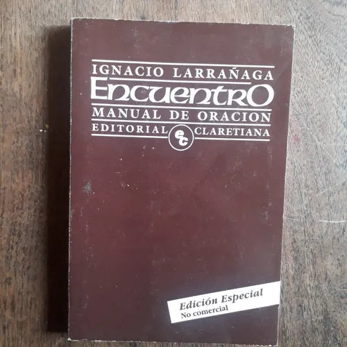 Libro usado en venta: Encuentro - Manual de Oracion de Ignacio Larrañaga; editorial Claretiana impreso en 1996 realizamos envios a todo el mundo.1