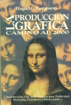 Libro usado en venta: La produccion grafica: camino al 2000 de Hugo M. Santarsiero; editorial A. L. U. impreso en 1991 envios a todo el mundo.1