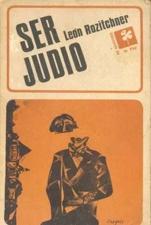 Libro usado en venta: Ser Judio de Leon Rozitchner; editorial Ediciones de la Flor impreso en 1967 realizamos envios a todo el mundo.1