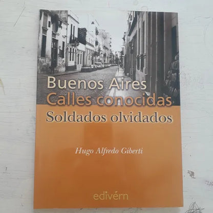 Libro usado en venta: Buenos Aires, calles conocidas, soldados olvidados de Hugo Alfredo Giberti; editorial Edivern impreso en 2001.1