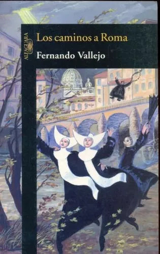 Libro usado en venta: Los caminos a Roma de Fernando Vallejo; editorial Alfaguara impreso en 2005 realizamos envios a todo el mundo.1