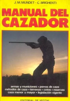 Libro usado en venta: Manual del cazador de J. M. Mundet - C. Brighenti; editorial De Vecchi impreso en 1993 realizamos envios a todo el mundo.1