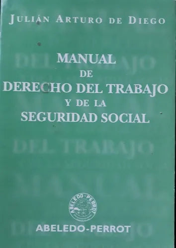 Libro usado en venta: Manual de derecho del trabajo y de la seguridad social de Julian Arturo de Diego; editorial Abeledo - Perrot impreso en 2000.1