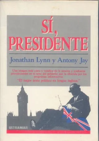 Libro usado en venta: Si, presidente de Jonathan Lynn - Antony Jay; editorial Ultramar impreso en 1987 realizamos envios a todo el mundo.1