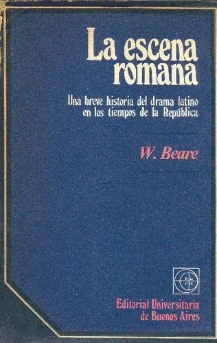 Libro usado en venta: La escena romana de W. Beare; editorial Eudeba impreso en 1972 realizamos envios a todo el mundo.1