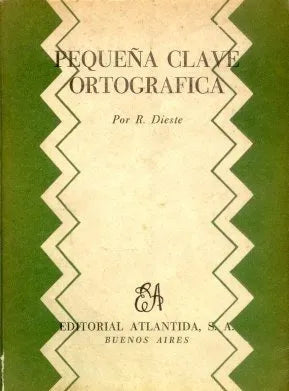 Libro usado en venta: Peque?a clave ortografica de Rafael Dieste; editorial Atlantida impreso en 1958 realizamos envios a todo el mundo.1