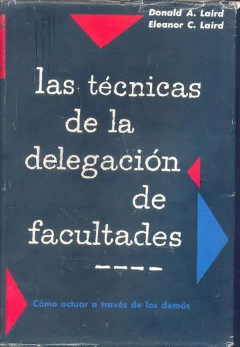 Libro usado en venta: Las tecnicas de la delegacion de facultades de Donald A. Laird - Eleanor C. Laird; editorial Omega impreso en 1961.1