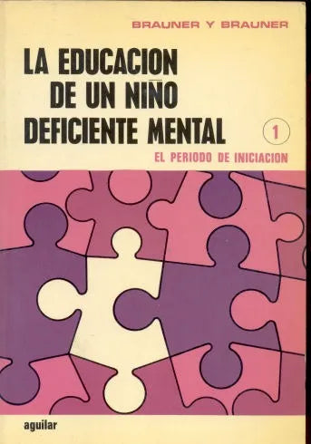 Libro usado en venta: La educacion de un ni?o deficiente mental de Brauner y Brauner; editorial Aguilar impreso en 1972 envios a todo el mundo.1