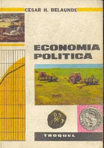 Libro usado en venta: Economia politica de Cesar H. Belaunde; editorial Troquel impreso en 1985 realizamos envios a todo el mundo.1