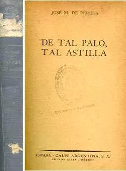 Libro usado en venta: De tal palo, tal astilla de Jose Maria De Pereda; editorial Espasa - Calpe impreso en 1944 realizamos envios a todo el mundo.1