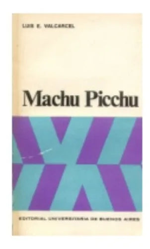 Libro usado en venta: Machu Picchu de Luis E. Valcarcel; editorial Eudeba impreso en 1976 realizamos envios a todo el mundo.1