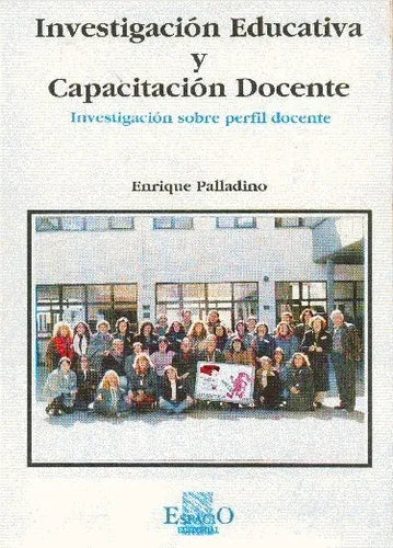 Libro usado en venta: Investigacion educativa y capacitacion docente de Enrique Palladino; editorial Espacio impreso en 1995 envios a todo el mundo.1