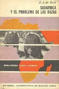 Libro usado en venta: Sudafrica y el problema de las razas de Z. J. De Beer; editorial Eudeba impreso en 1963 realizamos envios a todo el mundo.1