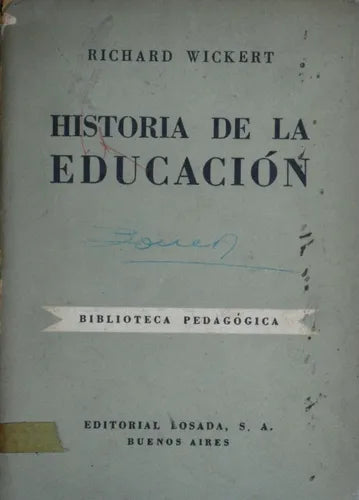 Libro usado en venta: Historia de la educacion de Richard Wickert; editorial Losada impreso en 1947 realizamos envios a todo el mundo.1